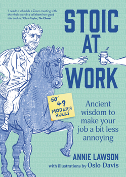 Paperback Stoic at Work: Ancient Wisdom to Make Your Job a Bit Less Annoying Book