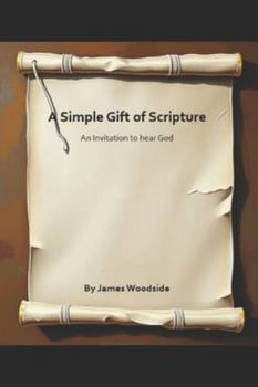 Paperback A Simple Gift of Scripture: An Invitation to hear God Book