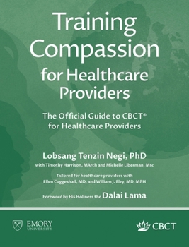 Training Compassion : The Official Guide to CBCT® for Healthcare Providers