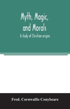 Paperback Myth, magic, and morals: a study of Christian origins Book