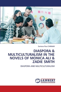 Diaspora & Multiculturalism in the Novels of Monica Ali & Zadie Smith