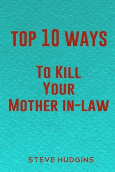 Paperback Top 10 Ways To Kill Your Mother In-Law Book