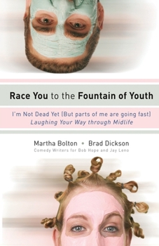 Paperback Race You to the Fountain of Youth: I'm Not Dead Yet (But Parts of Me Are Going Fast) Book