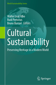 Cultural Sustainability: Preserving Heritage in a Modern World (World Sustainability Series)