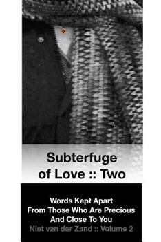 Paperback Subterfuge of Love: : Two: Words Kept Apart From Those Who Are Precious And Close To You Book