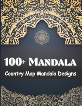 Paperback 100+ Country Map Mandala Designs: Color the World Your Way - Perfect for All Ages Book