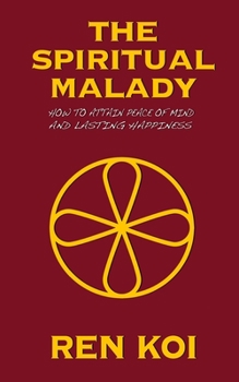 Paperback The Spiritual Malady: How to Attain Peace of Mind and Lasting Happiness Book