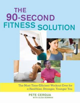 Hardcover The 90-Second Fitness Solution: The Most Time-Efficient Workout Ever for a Healthier, Stronger, Younger You Book