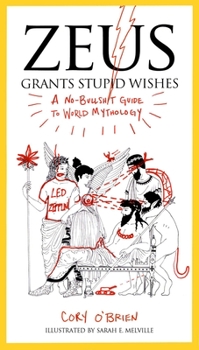 Paperback Zeus Grants Stupid Wishes: A No-Bullshit Guide to World Mythology Book