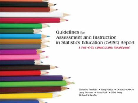 Paperback Guidelines for Assessment and Instruction in Statistics Education (Gaise) Report: A Pre-K--12 Curriculum Framework Book