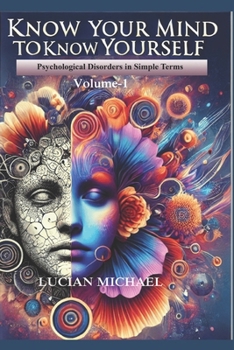 Paperback 'Know Your Mind to Know Yourself'': Psychological Disorders in simple Terms. Volume-1 Book