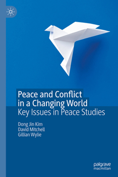 Hardcover Peace and Conflict in a Changing World: Key Issues in Peace Studies Book