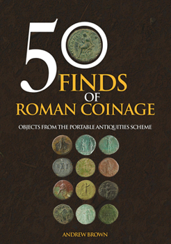 Paperback 50 Finds of Roman Coinage: Objects from the Portable Antiquities Scheme Book