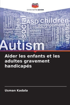 Aider les enfants et les adultes gravement handicapés