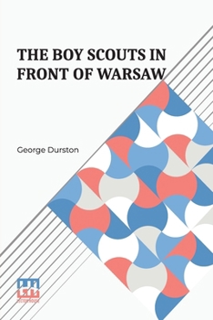 Paperback The Boy Scouts In Front Of Warsaw: Or, In The Wake Of War Book