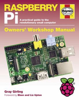 Hardcover Raspberry Pi: A practical guide to the revolutionary small computer (Owners' Workshop Manual) Book