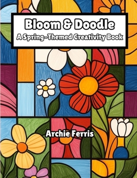 Paperback Bloom & Doodle: A Spring-Themed Creativity Book