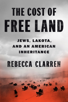 Hardcover The Cost of Free Land: Jews, Lakota, and an American Inheritance Book