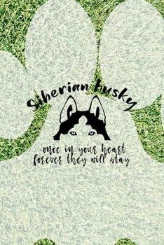 Siberian Husky Once In Your Heart Forever They Will Stay: All Purpose 6x9 Blank Lined Notebook Journal Way Better Than A Card Trendy Unique Gift Green Garden Husky