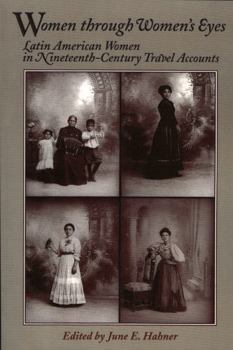 Paperback Women Through Women's Eyes: Latin American Women in 19th Century Travel Accounts Book