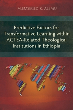 Paperback Predictive Factors for Transformative Learning within ACTEA-Related Theological Institutions in Ethiopia Book