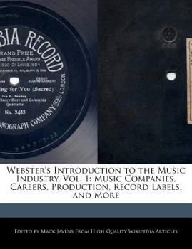 Webster's Introduction to the Music Industry : Music Companies, Careers, Production, Record Labels, and More