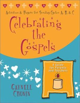 Paperback Celebrating the Gospels: Activities and Prayers for the Sundays of Cycles A, B, & C: A Guide for Parents and Teachers Book