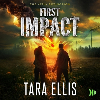 First Impact: A Post-Apocalyptic Survival Thriller (The 6th Extinction)