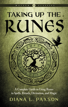 Paperback Taking Up the Runes: A Complete Guide to Using Runes in Spells, Rituals, Divination, and Magic Book