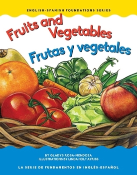 Fruits and Vegetables/Frutas y vegetales - Book #10 of the English and Spanish Foundations