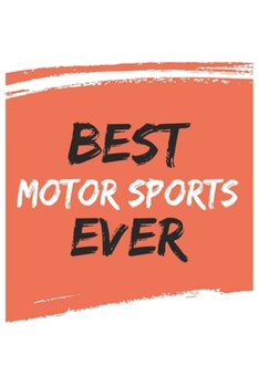 Best Motor sports Ever Motor sportss Gifts  Motor sports Appreciation Gift, Coolest  Motor sports Notebook A beautiful: Lined Notebook / Journal Gift, ... sportss , Gift for Motor sports , Personali