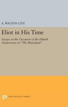 Eliot in his time;: Essays on the occasion of the fiftieth anniversary of The waste land