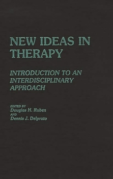 Hardcover New Ideas in Therapy: Introduction to an Interdisciplinary Approach Book
