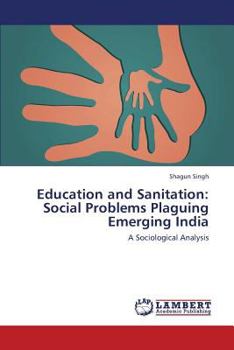 Paperback Education and Sanitation: Social Problems Plaguing Emerging India Book