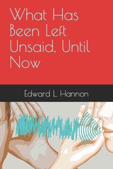 Paperback What Has Been Left Unsaid, Until Now Book