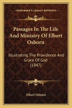 Paperback Passages In The Life And Ministry Of Elbert Osborn: Illustrating The Providence And Grace Of God (1847) Book