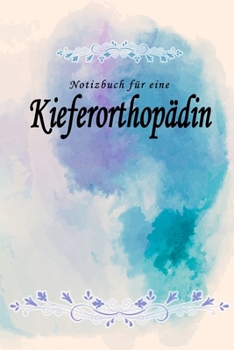 Notizbuch für eine Kieferorthopädin: Notizbuch, Tagebuch oder Journal mit handgemaltem Blumen auf  Cover und linierten Seiten | 109 Seiten | Softcover ... Größe (6" x 9" - ca. Din-A5) (German Edition)