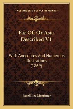 Paperback Far Off Or Asia Described V1: With Anecdotes And Numerous Illustrations (1869) Book