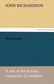Paperback Wacousta: A Tale of the Pontiac Conspiracy (Complete) Book