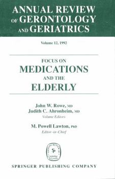 Hardcover Annual Review of Gerontology and Geriatrics, Volume 12, 1992: Focus on Medications and the Elderly Book