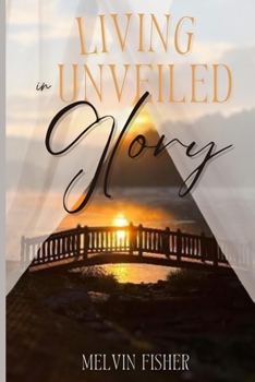 Paperback Living in Unveiled Glory Book