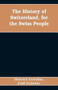 Paperback The History of Switzerland, for the Swiss People Book