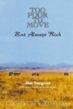 Too Poor to Move But Always Rich: A Century on Montana Land