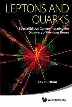 Hardcover Leptons and Quarks (Special Edition Commemorating the Discovery of the Higgs Boson) Book