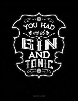 Paperback You Had Me At Gin And Tonic: 5 Column Ledger Book