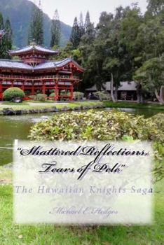 Paperback Shattered Reflections Tears of Pele: The Hawaiian Knights Saga Book