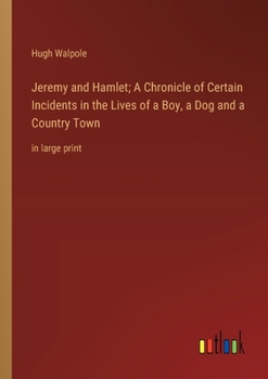 Paperback Jeremy and Hamlet; A Chronicle of Certain Incidents in the Lives of a Boy, a Dog and a Country Town: in large print Book