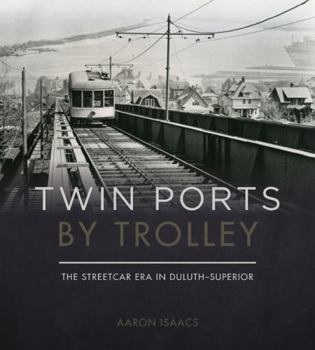 Hardcover Twin Ports by Trolley: The Streetcar Era in Duluth_superior Book