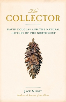 Paperback The Collector: David Douglas and the Natural History of the Northwest Book
