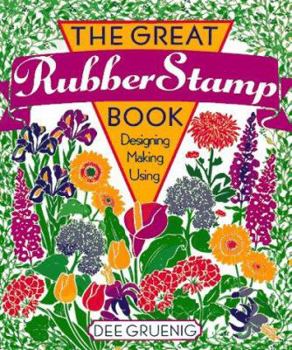 Paperback The Great Rubber Stamp Book: Designing, Making, Using Book